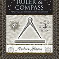 Cover Art for 8601410253325, By Andrew Sutton Ruler & Compass: Practical Geometric Constructions (Wooden Books) [Hardcover] by Andrew Sutton