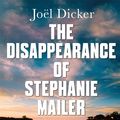 Cover Art for 9780857059208, The Disappearance of Stephanie Mailer by Joel Dicker