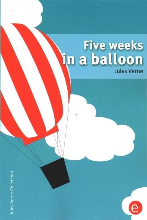 Cover Art for 9781505448474, Five Weeks in a Balloon by Jules Verne