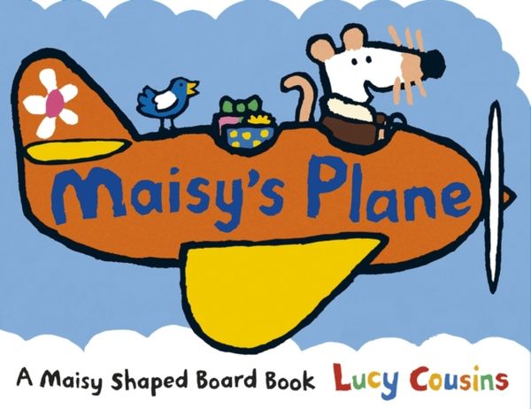 Cover Art for 9781406352313, Maisy's Plane by Lucy Cousins