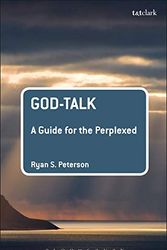 Cover Art for 9780567236524, God-TalkA Guide for the Perplexed by Ryan S. Peterson