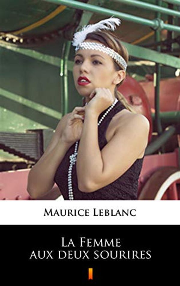 Cover Art for B074Y8G6M3, La Femme aux deux sourires by Maurice Leblanc