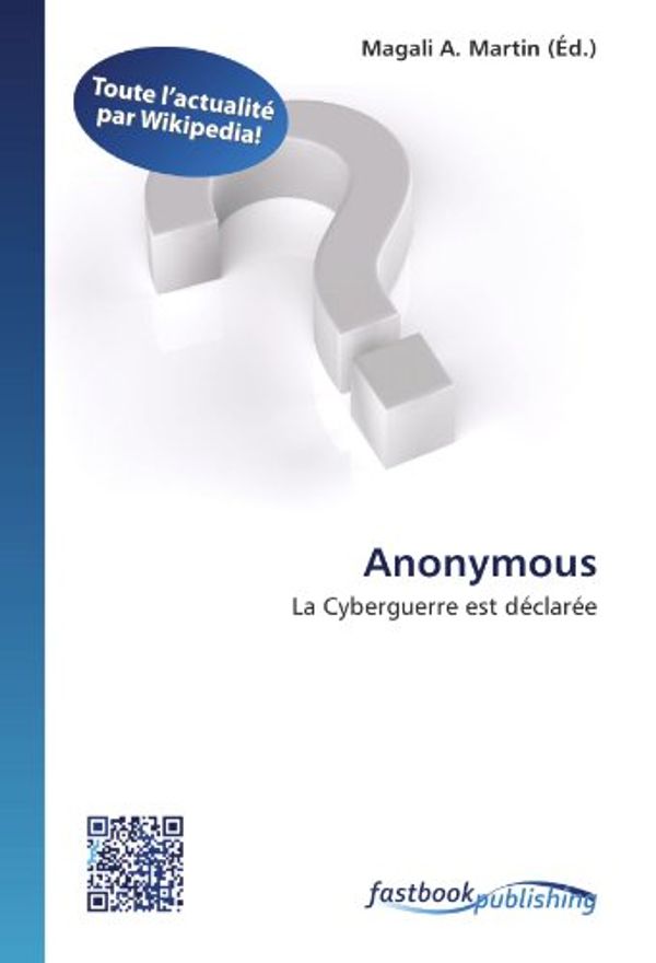 Cover Art for 9786130125264, Anonymous: La Cyberguerre est déclarée (French Edition) by Martin, Magali A.