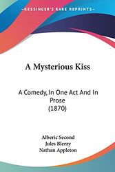Cover Art for 9781120124135, A Mysterious Kiss by Alberic Second, Jules Blerzy