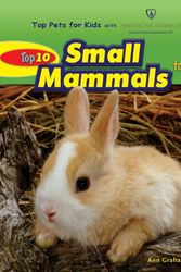 Cover Art for 9780766030756, Top 10 Small Mammals for Kids by Ann Graham Gaines