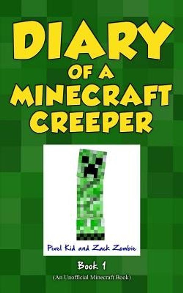 Cover Art for 9780999068106, Diary of a Minecraft Creeper Book 1: Creeper Life: Volume 1 by Pixel Kid