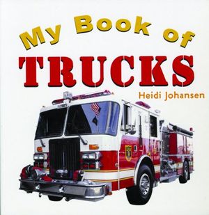 Cover Art for 9781404228009, My Book of Trucks by Heidi Johansen