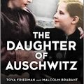 Cover Art for 9781335452771, The Daughter of Auschwitz by Tova Friedman, Malcolm Brabant