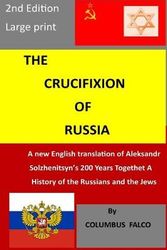 Cover Art for 9781976579325, The Crucifixion of Russia: A new English translation of Solzhenitsyn's 200 Years Together A History of Russians and the Jews by Columbus Falco