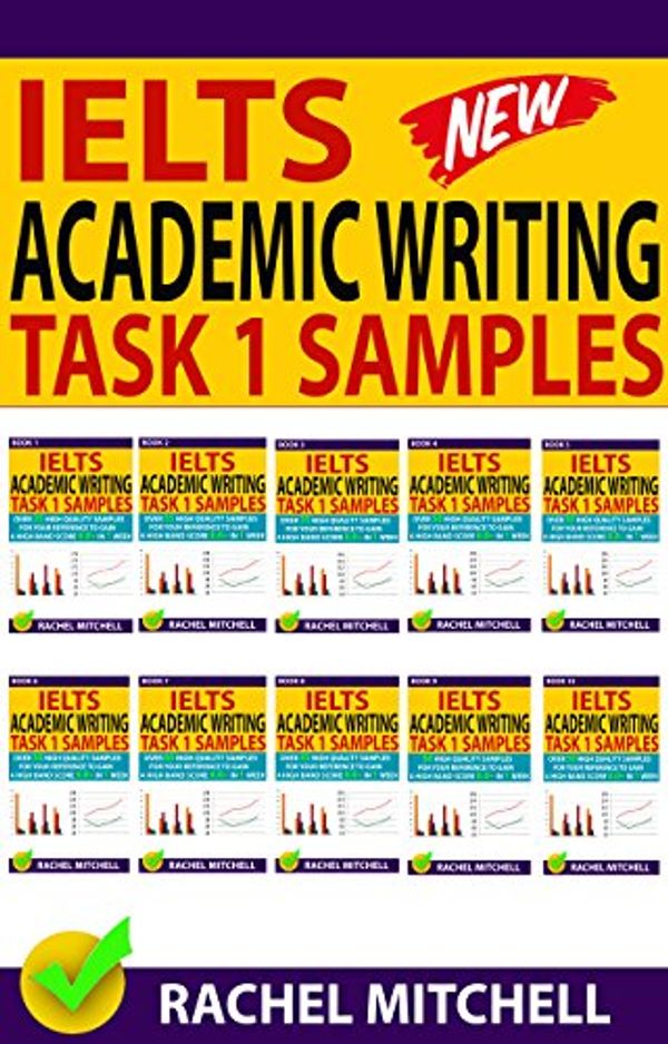 Cover Art for B077CC5ZG4, Ielts Academic Writing Task 1 Samples: Over 450 High Quality Samples for Your Reference to Gain a High Band Score 8.0+ In 1 Week (Box set) by Rachel Mitchell