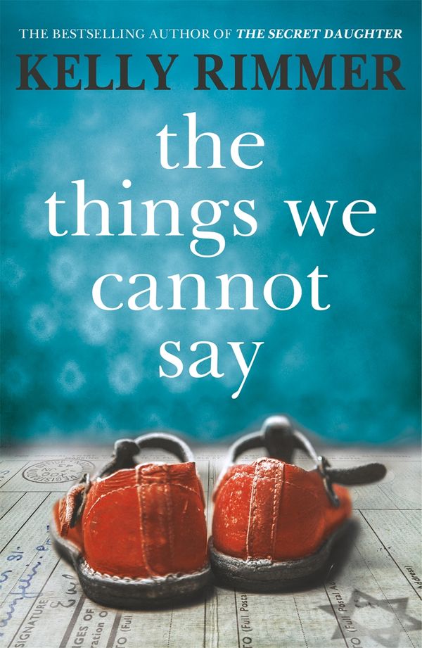 Cover Art for 9781472247315, The Things We Cannot Say by Kelly Rimmer