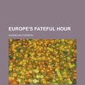 Cover Art for 9780217717601, Europe's Fateful Hour (1918) (Paperback) by Guglielmo Ferrero