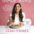 Cover Art for 9781911668497, Good Food Made Simple: Healthy recipes to eat well and feel incredible by Leah Itsines