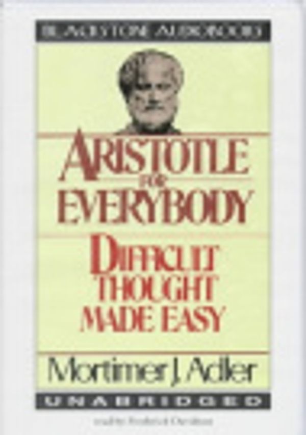 Cover Art for 9780786104659, Aristotle for Everybody: Difficult Thought Made Easy by Mortimer J. Adler