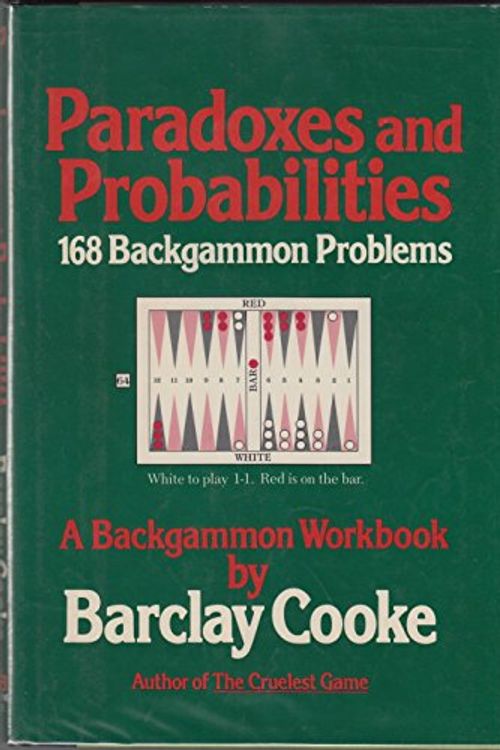 Cover Art for 9780394501260, Paradoxes and probabilities: 168 backgammon problems by Barclay Cooke