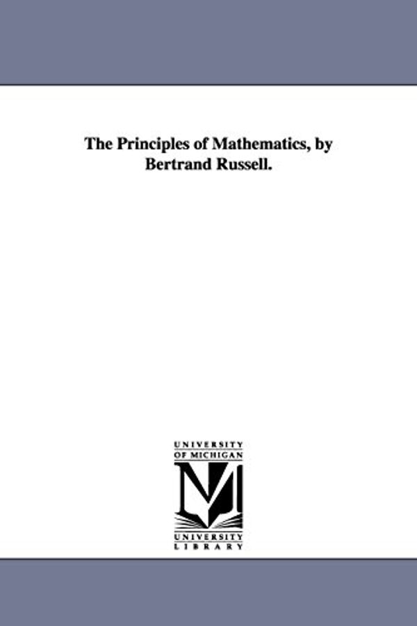 Cover Art for 9781418185398, The Principles of Mathematics, by Bertrand Russell. by Bertrand Russell