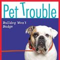 Cover Art for 9780545300353, Pet Trouble #4: Bulldog Won't Budge by Tui T. Sutherland