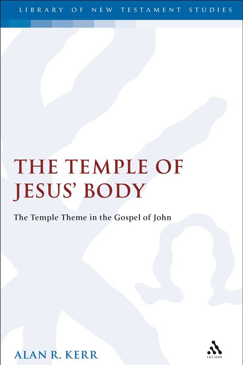Cover Art for 9781841272627, Temple of Jesus' Body by Alan R. Kerr