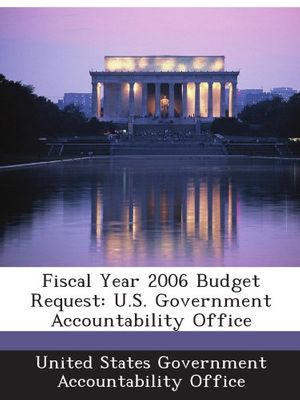 Cover Art for B006CVOZ9I, Fiscal Year 2006 Budget Request: U.S. Government Accountability Office by United States Government Accountability Office,, 