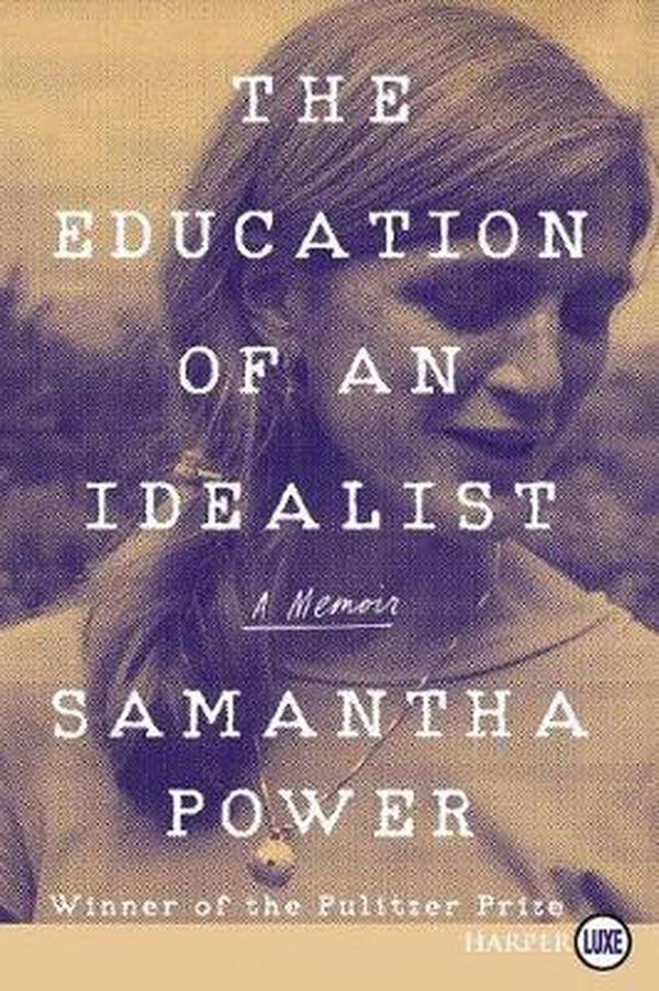 Cover Art for 9780062943842, The Education of an Idealist: A Memoir by Samantha Power