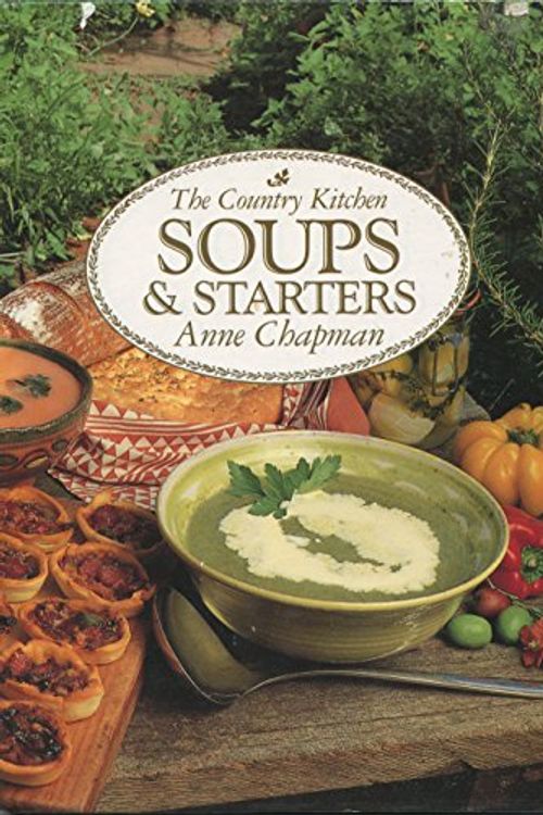 Cover Art for 9781858370118, Soups and Starters the Country Kitchen by Anne Chapman