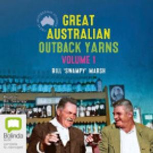 Cover Art for 9781867591115, Great Australian Outback Yarns [Audio] by Bill 'Swampy' Marsh, Bill 'Swampy' Marsh, Sancia Robinson