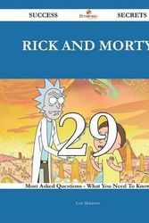 Cover Art for 9781488872242, Rick and Morty 29 Success Secrets - 29 Most Asked Questions on Rick and Morty - What You Need to Know by Lois Meadows