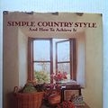 Cover Art for 9781850292739, Simple Country Style and How to Achieve it by Mary Trewby
