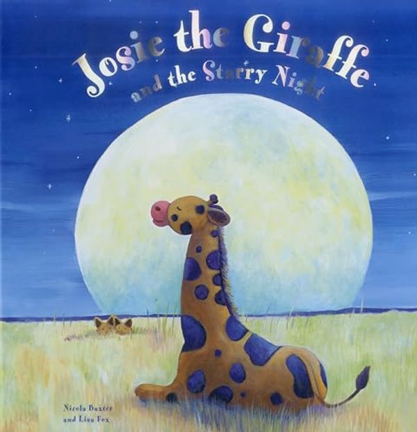 Cover Art for 9781843227762, Josie the Giraffe and the Starry Night by Nicola Baxter