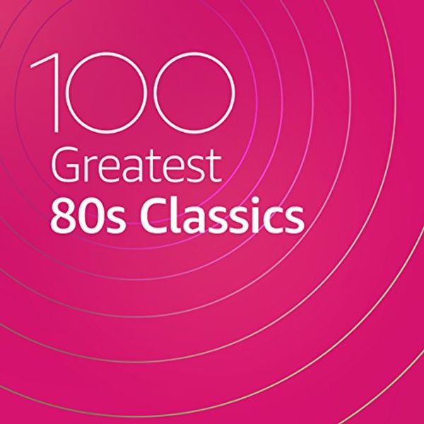 Cover Art for B07QCZZP6T, 100 Greatest 80s Classics by Unknown