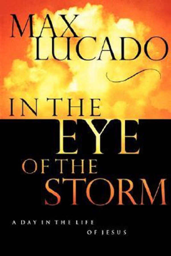 Cover Art for 9780849943256, In the Eye of the Storm by Max Lucado