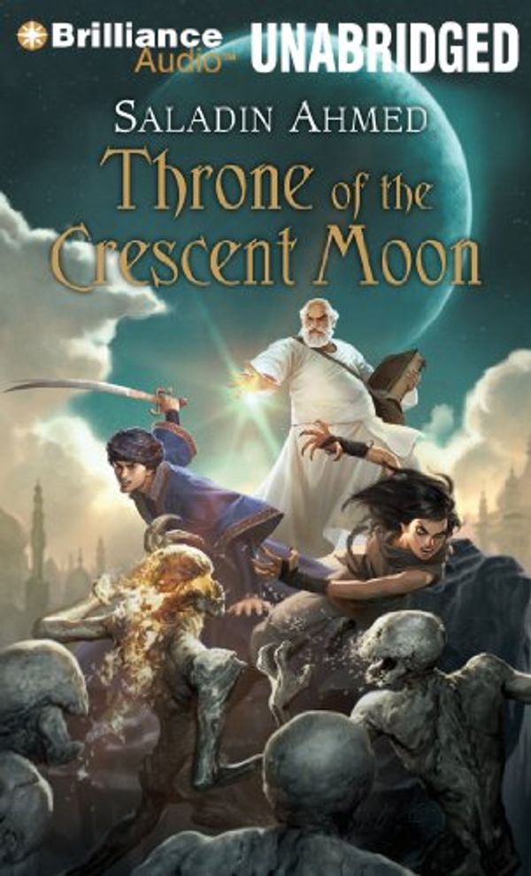 Cover Art for 9781455878222, Throne of the Crescent Moon by Saladin Ahmed