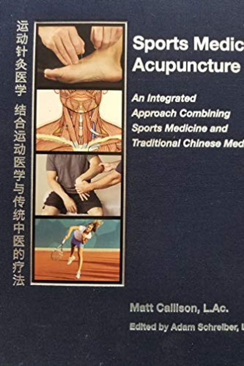 Cover Art for 9780578512129, Sports Medicine Acupuncture An Integrated Approach Combining Sports Medicine and Traditional Chinese Medicine by Matt Callison