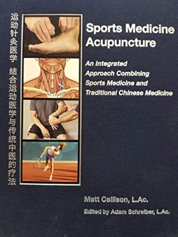 Cover Art for 9780578512129, Sports Medicine Acupuncture An Integrated Approach Combining Sports Medicine and Traditional Chinese Medicine by Matt Callison