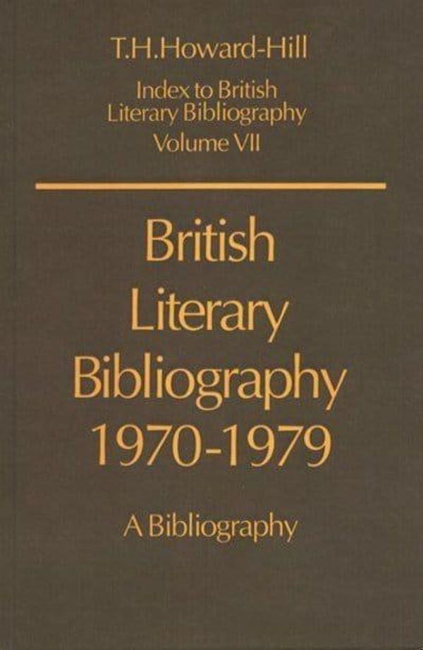 Cover Art for 9780198181835, British Literary Bibliography 1970-1979 by Howard-Hill, T. H.