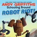 Cover Art for 9780606151849, Robot Riot! by Andy Griffiths
