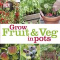 Cover Art for 9781409323389, How to Grow Fruit and Veg in Pots by DK