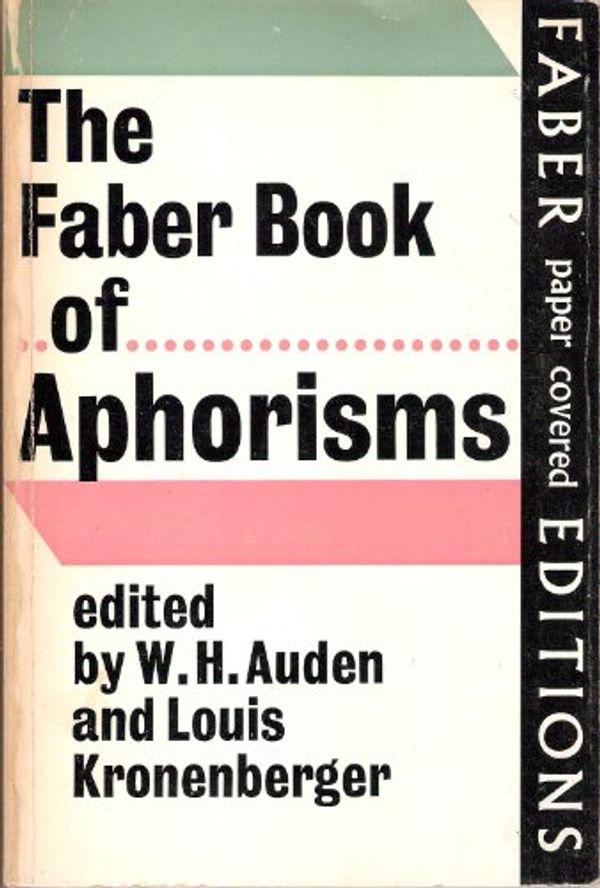 Cover Art for 9780571095193, Faber Book of Aphorisms by Auden W H