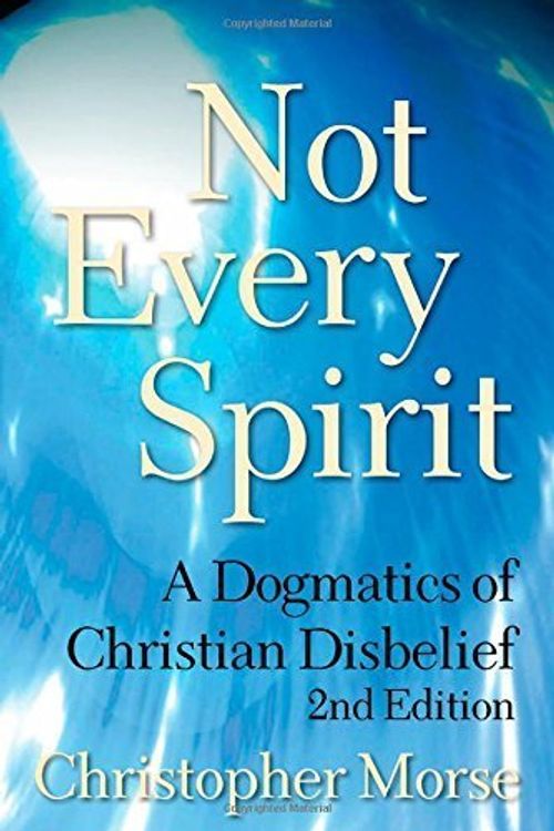 Cover Art for B01FIYG1PU, Not Every Spirit: A Dogmatics of Christian Disbelief, 2nd Edition by Christopher Morse (2009-02-01) by Christopher Morse