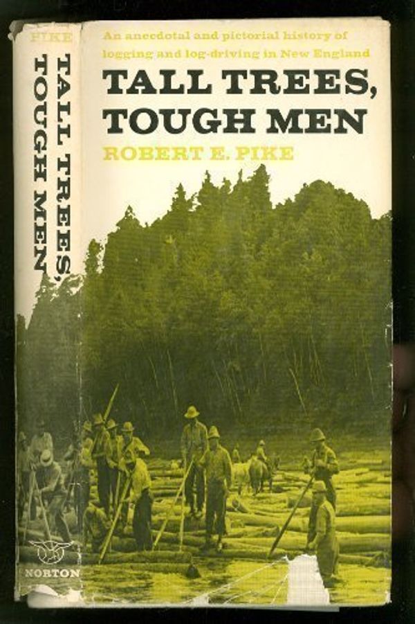 Cover Art for 9780393073515, Pike Tall Trees Tough Men by Rf Pike