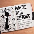 Cover Art for 9781592538614, Playing with Sketches: 50 Creative Exercises for Designers and Artists by Whitney Sherman