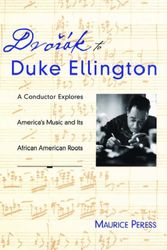 Cover Art for 9780195098228, Dvorak to Duke Ellington: A Conductor Rediscovers America's Music and Its African-American Roots by Maurice Peress