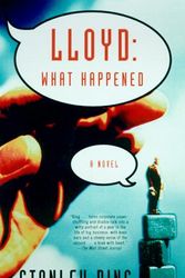 Cover Art for 9780375705649, Lloyd: What Happened: A Novel of Business by Stanley Bing