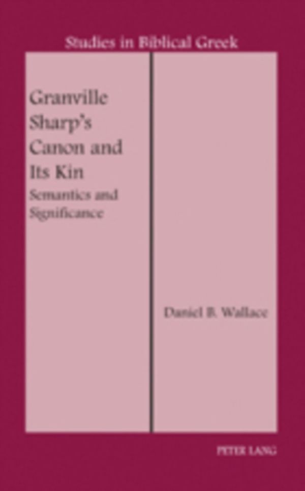 Cover Art for 9780820433424, Granville Sharp's Canon and Its Kin by Daniel B. Wallace