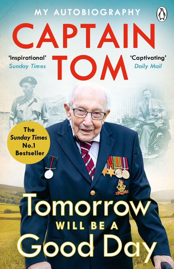 Cover Art for 9780241486115, Tomorrow Will Be A Good Day: My Autobiography by Captain Tom Moore