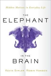 Cover Art for 9780190495992, The Elephant in the Brain: Hidden Motives in Everyday Life by Kevin Simler, Robin Hanson