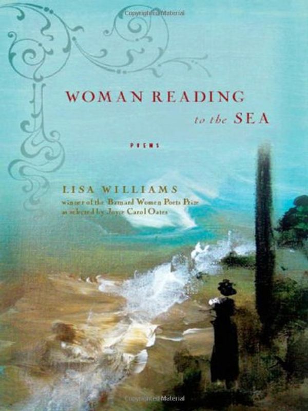 Cover Art for 9780393066432, Woman Reading to the Sea by Lisa Williams