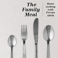 Cover Art for 9780714862538, The Family Meal by Ferran Adria