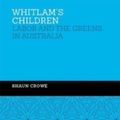 Cover Art for 9780522874068, Whitlam's Children?Labor and the Greens in Australia by Shaun Crowe