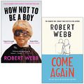 Cover Art for 9789124052010, How Not To Be a Boy & Come Again By Robert Webb 2 Books Collection Set by Robert Webb